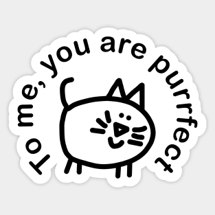 Perfect Minimal Cat Says You are Purrfect Sticker